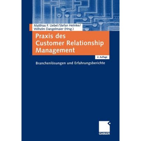 Praxis Des Customer Relationship Management: Branchenlosungen Und Erfahrungsberichte Paperback, Gabler Verlag