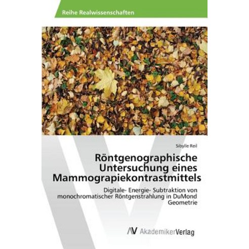Rontgenographische Untersuchung Eines Mammograpiekontrastmittels Paperback, AV Akademikerverlag
