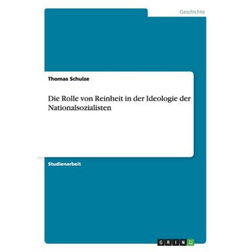 Die Rolle Von Reinheit in Der Ideologie Der Nationalsozialisten Paperback, Grin Publishing