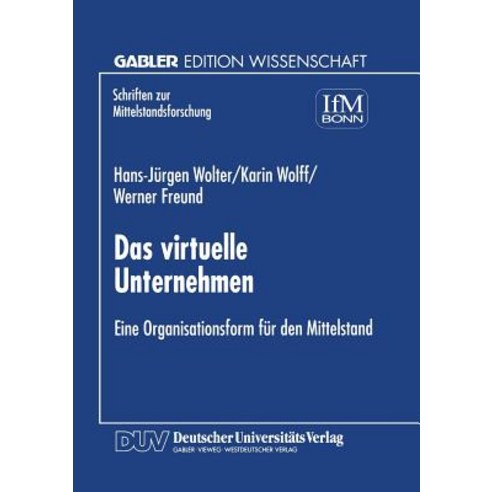 Das Virtuelle Unternehmen: Eine Organisationsform Fur Den Mittelstand Paperback, Deutscher Universitatsverlag