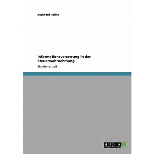 Informationsverzerrung in Der Steuerwahrnehmung Paperback, Grin Publishing