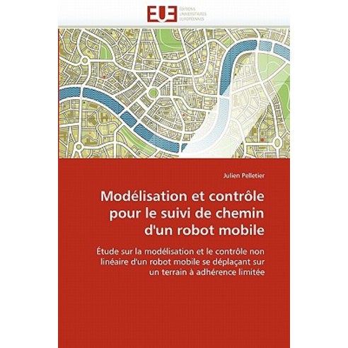 Modelisation Et Controle Pour Le Suivi de Chemin D''Un Robot Mobile Paperback, Univ Europeenne