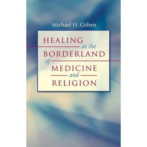 Healing at the Borderland of Medicine and Religion Paperback, University of North Carolina Press
