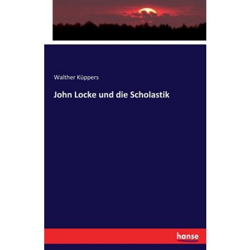 John Locke Und Die Scholastik Paperback, Hansebooks