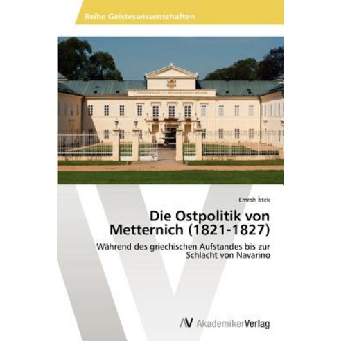 Die Ostpolitik Von Metternich (1821-1827) Paperback, AV Akademikerverlag