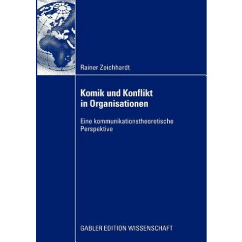 Komik Und Konflikt in Organisationen: Eine Kommunikationstheoretische Perspektive Paperback, Gabler Verlag