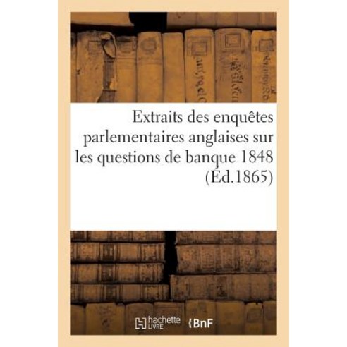 Extraits Des Enquaates Parlementaires Anglaise Banque 1848 Paperback, Hachette Livre - Bnf