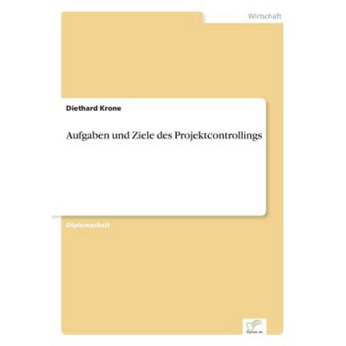Aufgaben Und Ziele Des Projektcontrollings Paperback, Diplom.de
