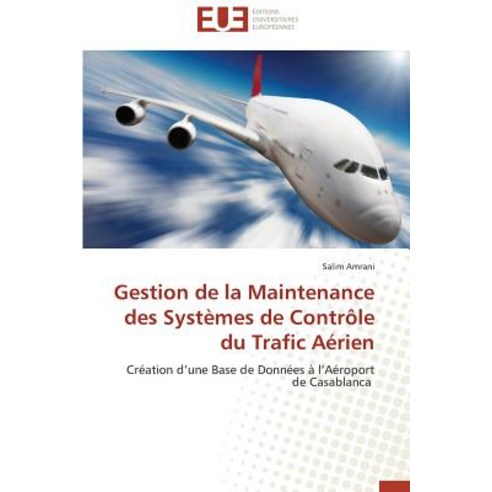 Gestion de La Maintenance Des Systemes de Controle Du Trafic Aerien Paperback, Univ Europeenne