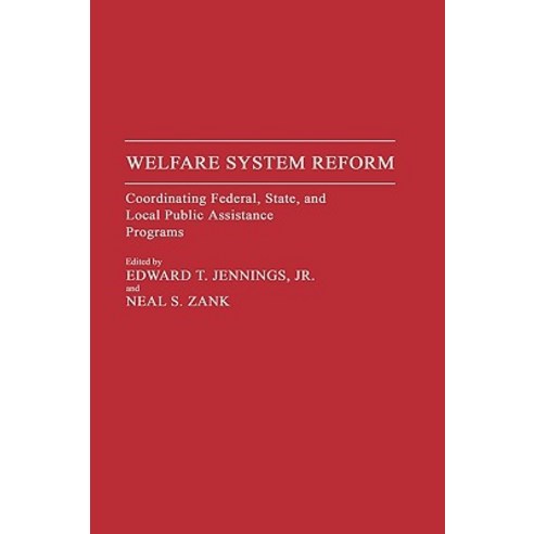 Welfare System Reform: Coordinating Federal State and Local Public ...