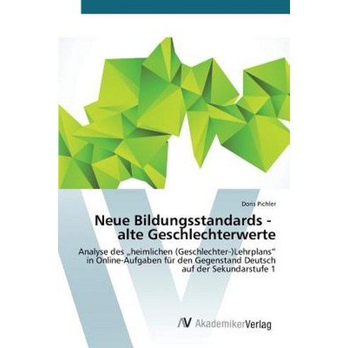 Neue Bildungsstandards - Alte Geschlechterwerte Paperback, AV Akademikerverlag