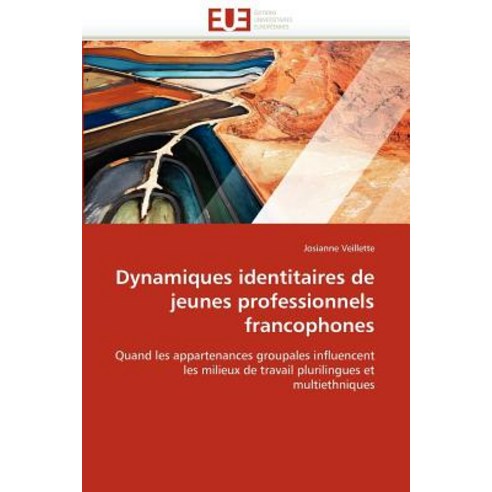 Dynamiques Identitaires de Jeunes Professionnels Francophones Paperback, Univ Europeenne