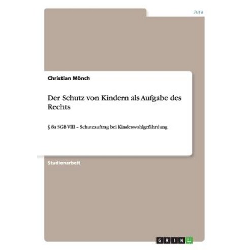 Der Schutz Von Kindern ALS Aufgabe Des Rechts Paperback, Grin Publishing