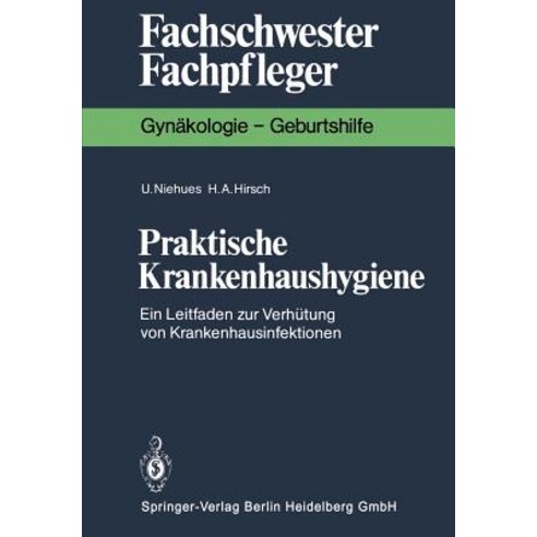 Praktische Krankenhaushygiene: Ein Leitfaden Zur Verhutung Von Krankenhausinfektionen Paperback, Springer