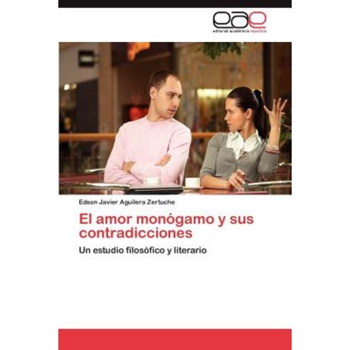 El Amor Monogamo y Sus Contradicciones Paperback, Eae Editorial Academia Espanola