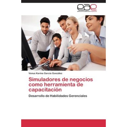 Simuladores de Negocios Como Herramienta de Capacitacion Paperback, Eae Editorial Academia Espanola