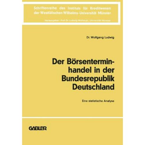 Der Borsenterminhandel in Der Bundesrepublik Deutschland: Eine Statistische Analyse Paperback, Gabler Verlag