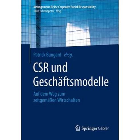 Csr Und Geschaftsmodelle: Auf Dem Weg Zum Zeitgemaen Wirtschaften Paperback, Springer Gabler