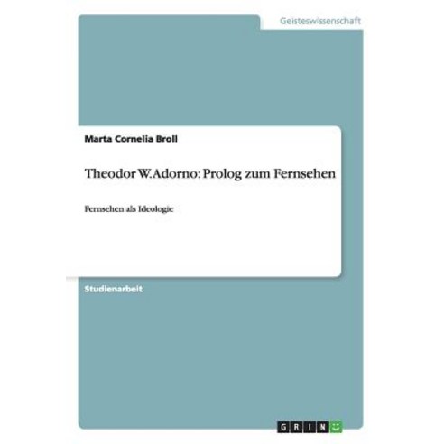 Theodor W. Adorno: PROLOG Zum Fernsehen Paperback, Grin Publishing