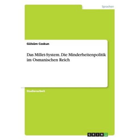 Das Millet-System. Die Minderheitenpolitik Im Osmanischen Reich Paperback, Grin Verlag Gmbh