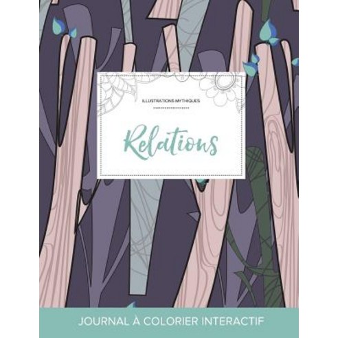Journal de Coloration Adulte: Relations (Illustrations Mythiques Arbres Abstraits) Paperback, Adult Coloring Journal Press
