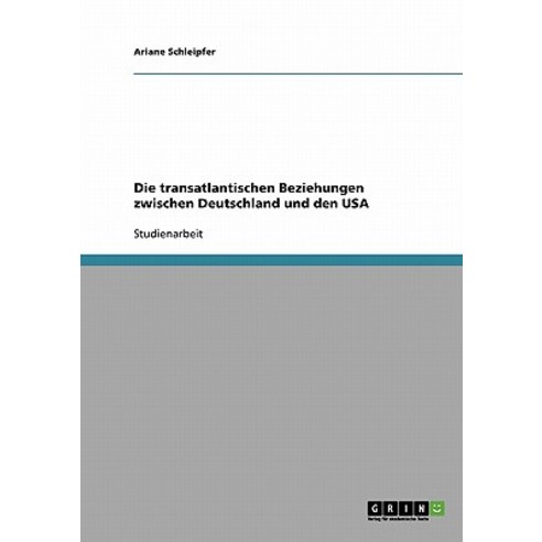Die Transatlantischen Beziehungen Zwischen Deutschland Und Den USA Paperback, Grin Publishing