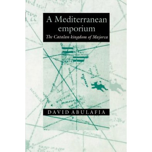 A Mediterranean Emporium:The Catalan Kingdom of Majorca, Cambridge University Press