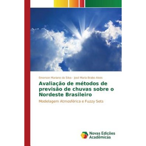 Avaliacao de Metodos de Previsao de Chuvas Sobre O Nordeste Brasileiro Paperback, Novas Edicoes Academicas
