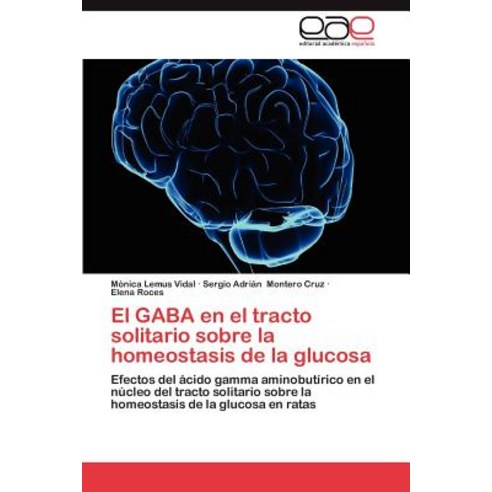 El Gaba En El Tracto Solitario Sobre La Homeostasis de La Glucosa Paperback, Eae Editorial Academia Espanola