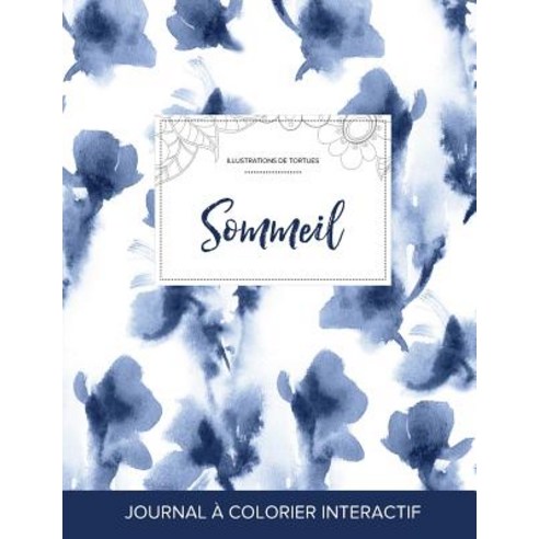 Journal de Coloration Adulte: Sommeil (Illustrations de Tortues Orchidee Bleue) Paperback, Adult Coloring Journal Press