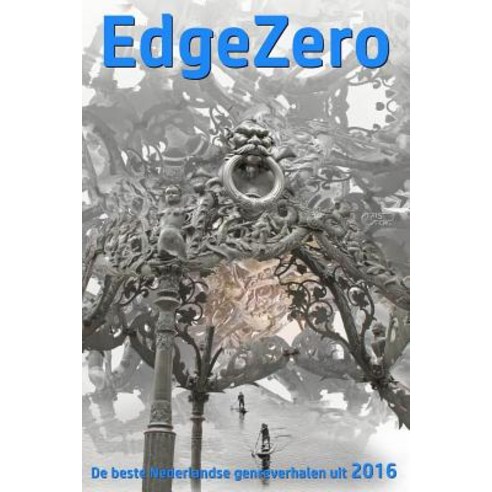 Edgezero: de Beste Nederlandse Genreverhalen Van 2016 Paperback, Edgezero