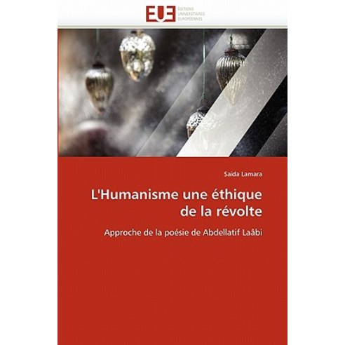 L''''Humanisme Une Ethique de La Revolte = L''''Humanisme Une A(c)Thique de La Ra(c)Volte Paperback, Univ Europeenne