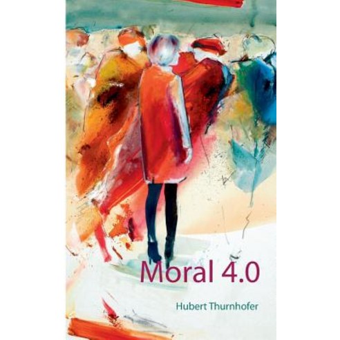 Moral 4.0 Paperback, Books on Demand