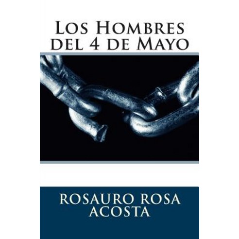 Los Hombres del 4 de Mayo Paperback, Createspace