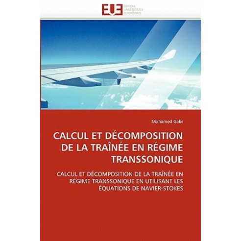 Calcul Et Decomposition de La Trainee En Regime Transsonique Paperback, Univ Europeenne