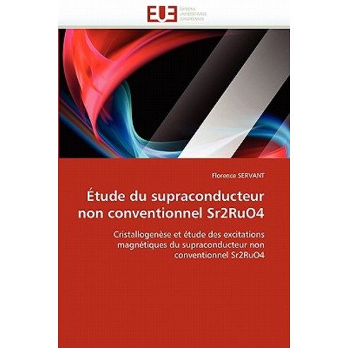 A0/00tude Du Supraconducteur Non Conventionnel Sr2ruo4 Paperback, Univ Europeenne