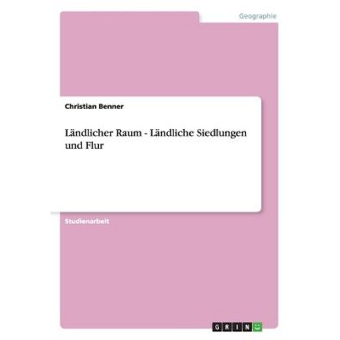 Landlicher Raum - Landliche Siedlungen Und Flur Paperback, Grin Publishing