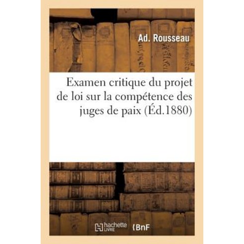 Examen Critique Du Projet de Loi Sur La Competence Des Juges de Paix Paperback, Hachette Livre - Bnf