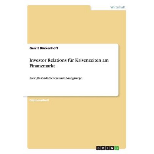 Investor Relations Fur Krisenzeiten Am Finanzmarkt Paperback, Grin Publishing