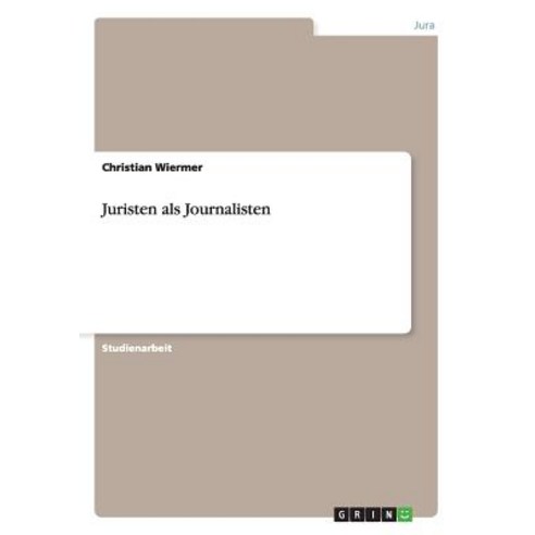 Juristen ALS Journalisten Paperback, Grin Publishing