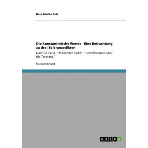 Die Konstantinische Wende - Eine Betrachtung Zu Drei Toleranzedikten Paperback, Grin Publishing