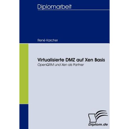 Virtualisierte DMZ Auf Xen Basis Paperback, Diplomica Verlag Gmbh