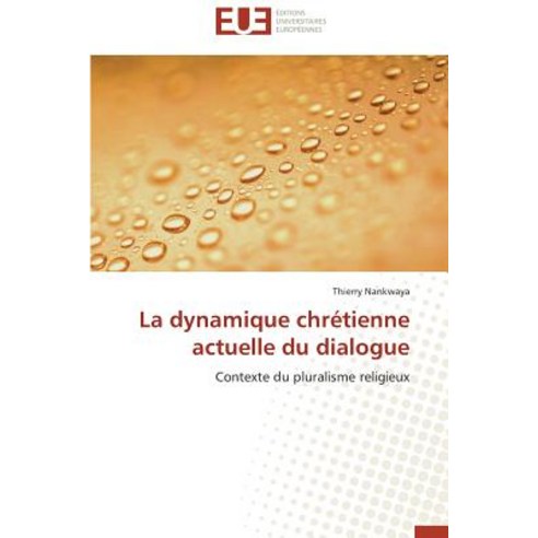 La Dynamique Chretienne Actuelle Du Dialogue Paperback, Univ Europeenne
