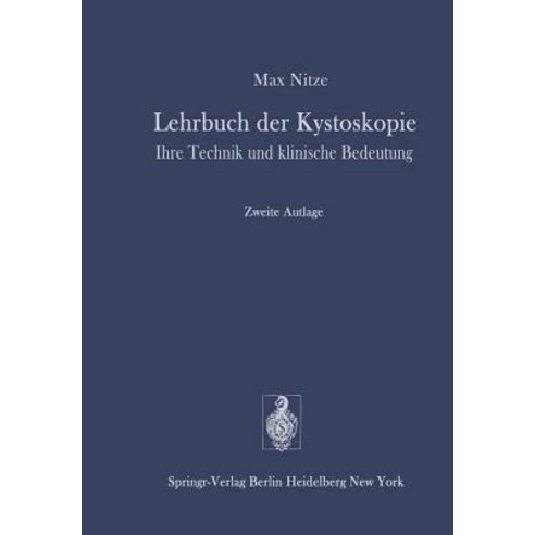 Lehrbuch Der Kystoskopie: Ihre Technik Und Klinische Bedeutung Paperback, Springer
