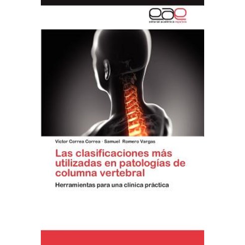 Las Clasificaciones Mas Utilizadas En Patologias de Columna Vertebral Paperback, Eae Editorial Academia Espanola
