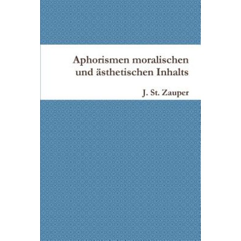Aphorismen Moralischen Und Asthetischen Inhalts Paperback, Lulu.com