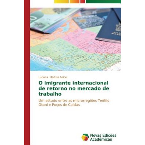 O Imigrante Internacional de Retorno No Mercado de Trabalho Paperback, Novas Edicoes Academicas