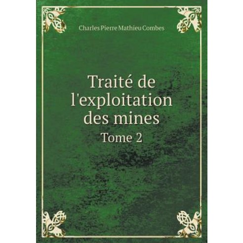 Traite de L''Exploitation Des Mines Tome 2 Paperback, Book on Demand Ltd.