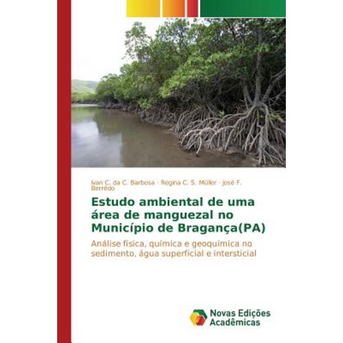 Estudo Ambiental de Uma Area de Manguezal No Municipio de Braganca(pa) Paperback, Novas Edicoes Academicas