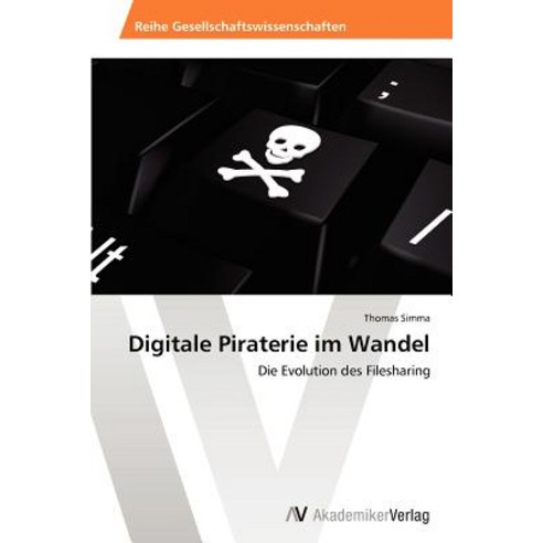 Digitale Piraterie Im Wandel Paperback, AV Akademikerverlag